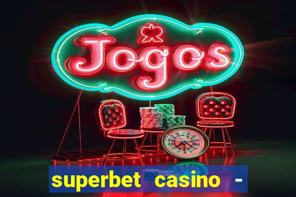 superbet casino - games online