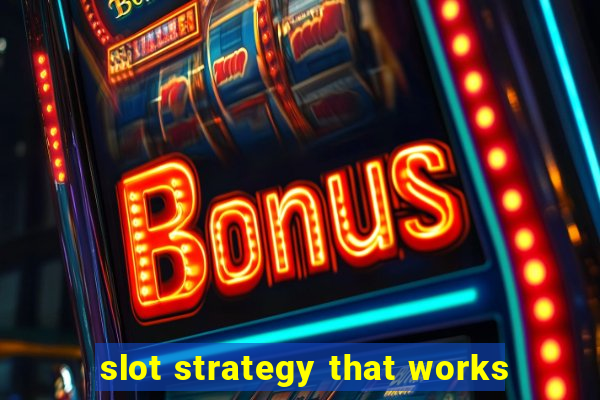 slot strategy that works