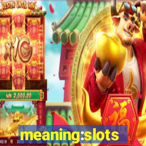 meaning:slots