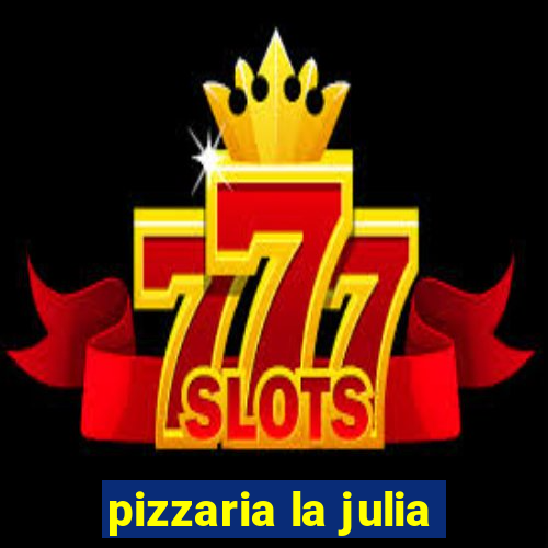 pizzaria la julia