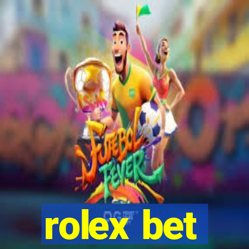 rolex bet