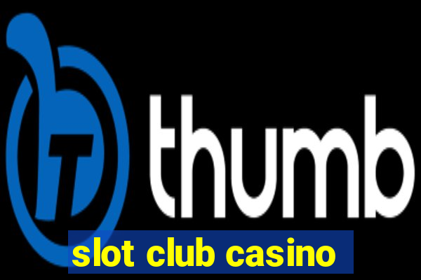 slot club casino