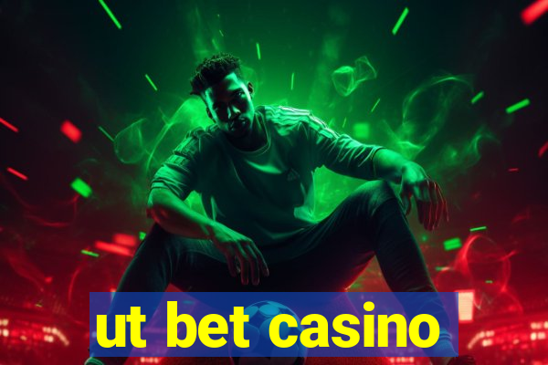 ut bet casino