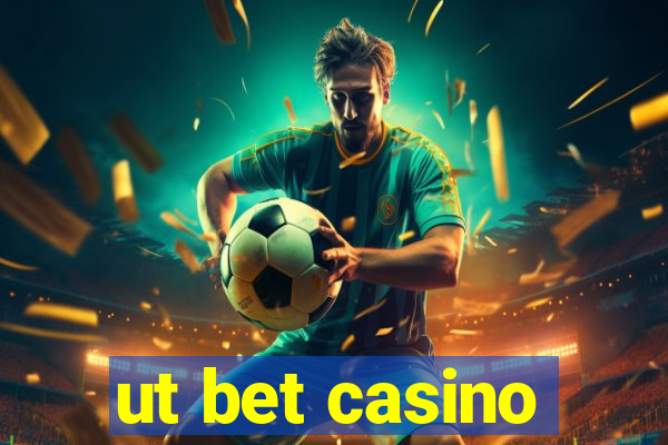 ut bet casino