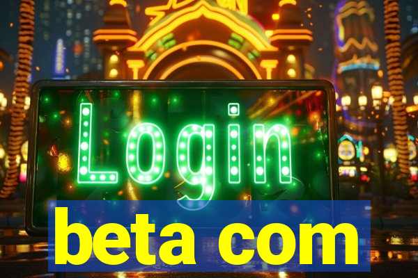 beta com