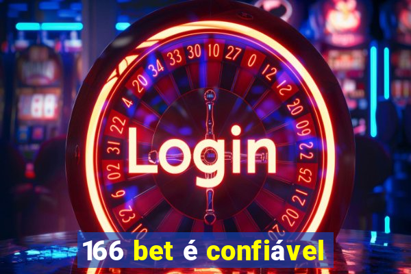 166 bet é confiável