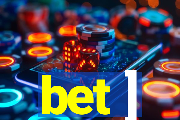 bet ]