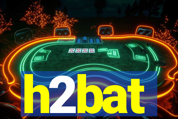 h2bat