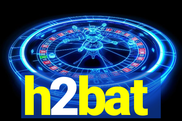 h2bat