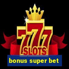 bonus super bet