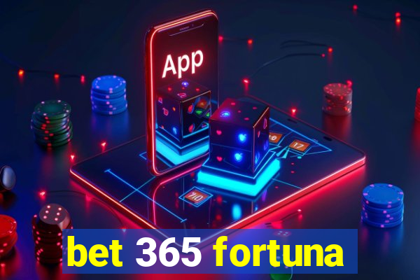 bet 365 fortuna