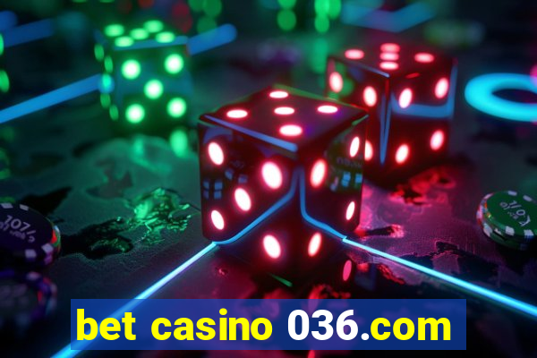 bet casino 036.com