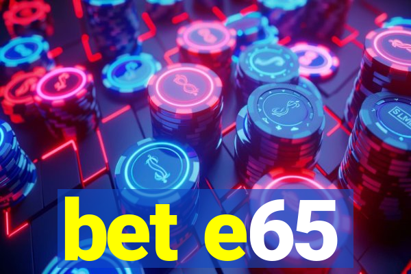 bet e65