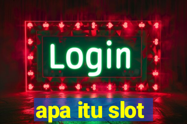 apa itu slot