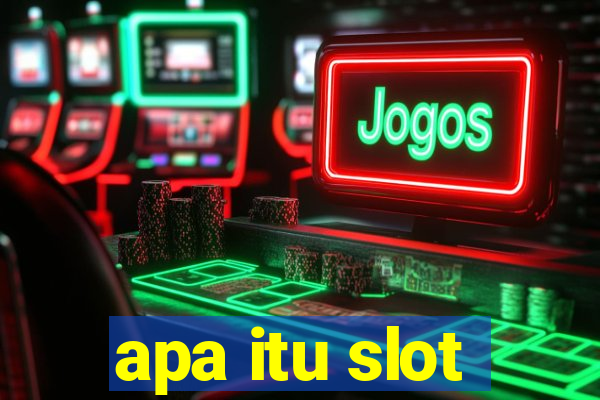 apa itu slot