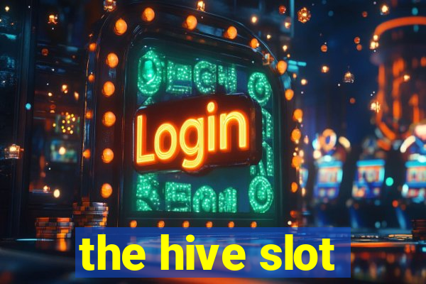 the hive slot