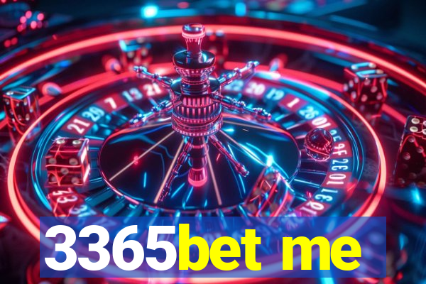 3365bet me