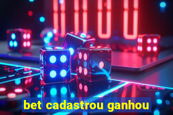 bet cadastrou ganhou