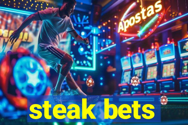 steak bets