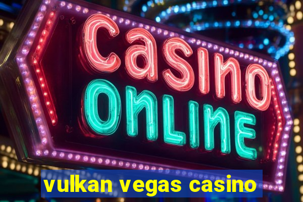 vulkan vegas casino