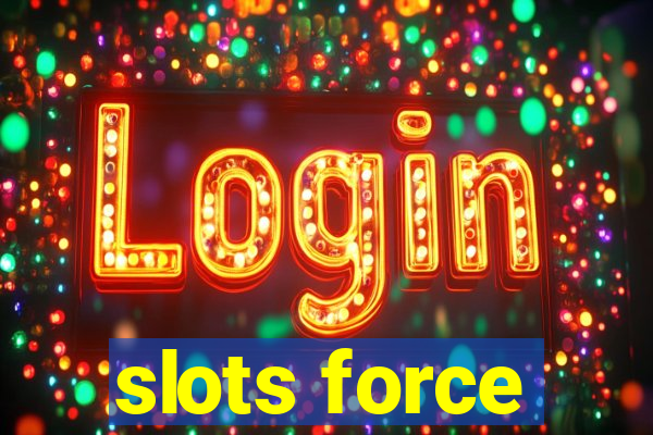 slots force