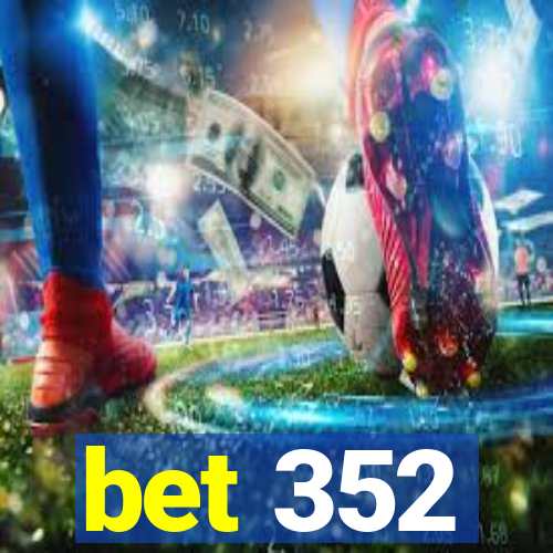 bet 352