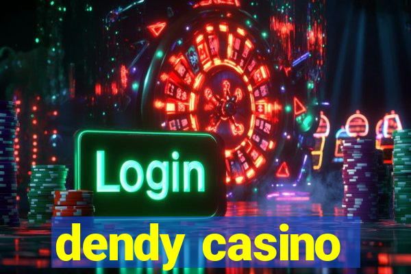 dendy casino