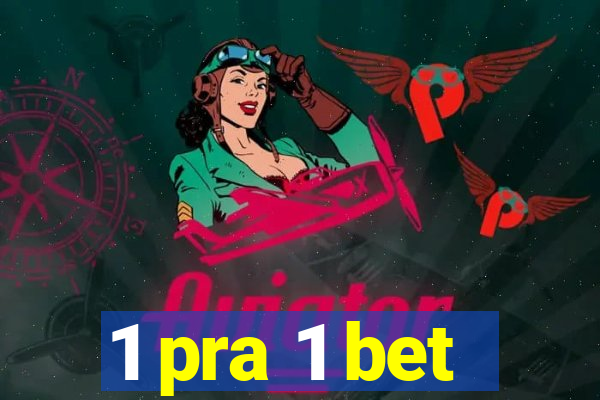 1 pra 1 bet