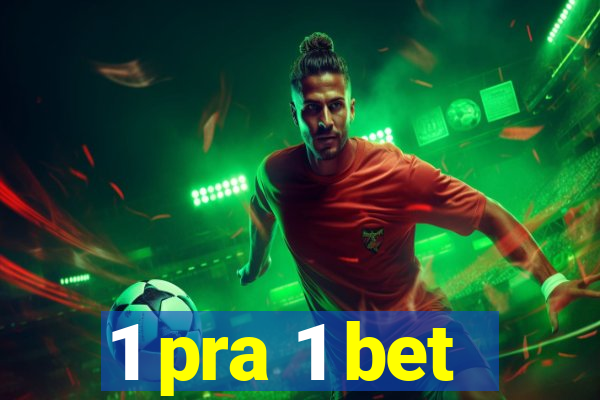 1 pra 1 bet