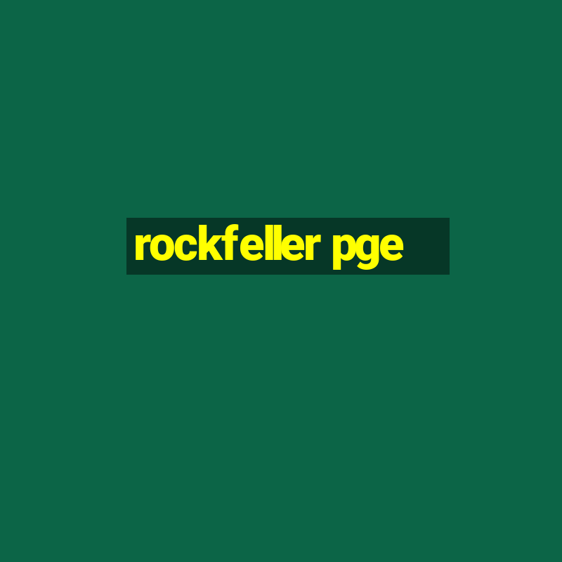 rockfeller pge