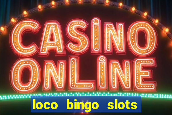 loco bingo slots casino online