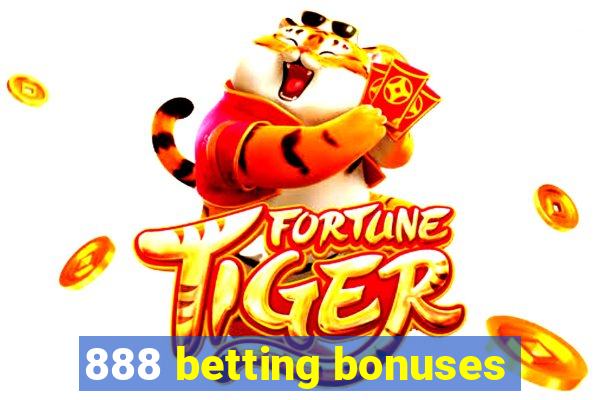 888 betting bonuses