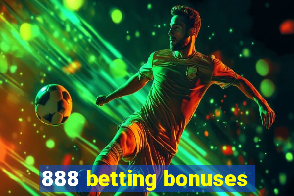 888 betting bonuses