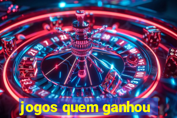 jogos quem ganhou