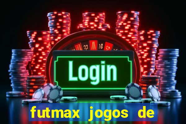 futmax jogos de hoje ao vivo