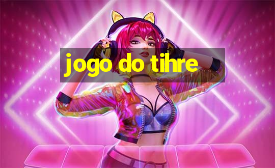 jogo do tihre