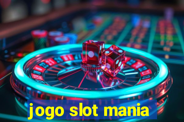 jogo slot mania