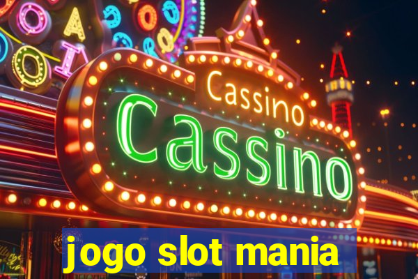 jogo slot mania