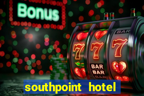 southpoint hotel and casino las vegas