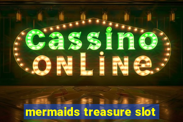 mermaids treasure slot