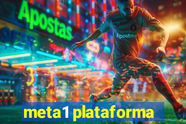 meta1 plataforma