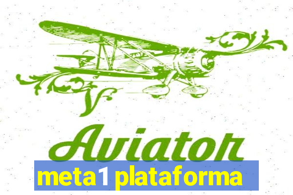 meta1 plataforma