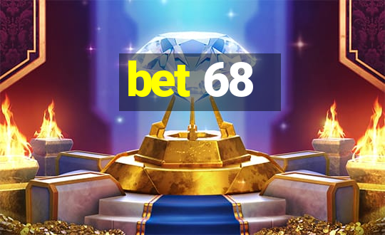 bet 68