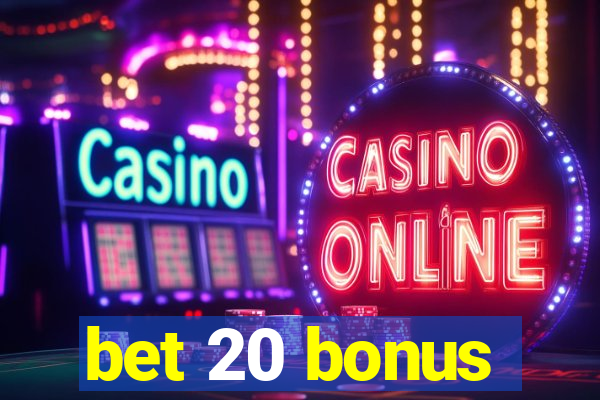 bet 20 bonus