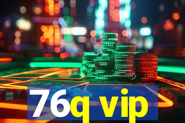 76q vip