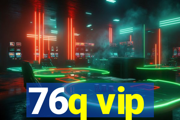 76q vip