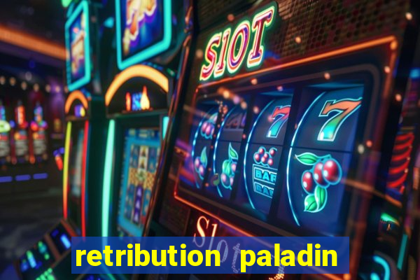 retribution paladin best in slot