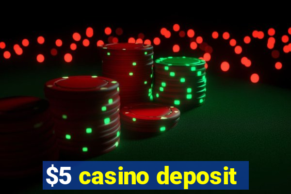 $5 casino deposit