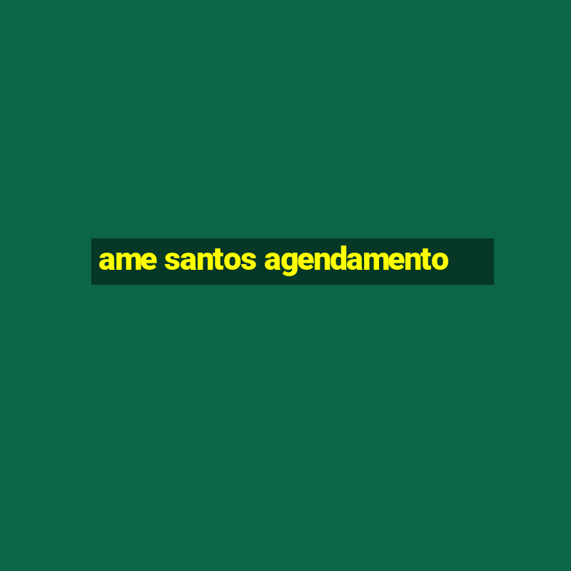 ame santos agendamento