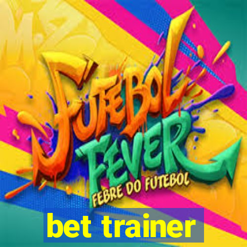 bet trainer